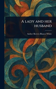 A Lady and Her Husband - (Hardback or Cased Book) A Lady and Her Husband - (Hardback or Cased Book)