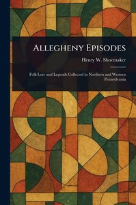 Allegheny Episodes - (Paperback or Softback) Allegheny Episodes - (Paperback or Softback)