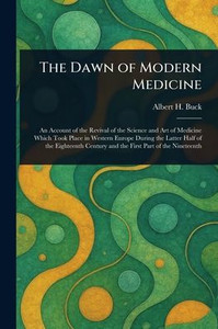 The Dawn of Modern Medicine - (Paperback or Softback) The Dawn of Modern Medicine - (Paperback or Softback)