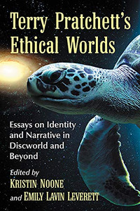 Terry Pratchett's Ethical Worlds: Essays on Identity and Narrative in Discworld and Beyond Terry Pratchett's Ethical Worlds: Essays on Identity and Narrative in Discworld and Beyond