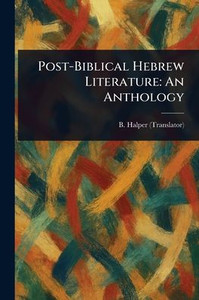 Post-Biblical Hebrew Literature: An Anthology - (Paperback or Softback) Post-Biblical Hebrew Literature: An Anthology - (Paperback or Softback)
