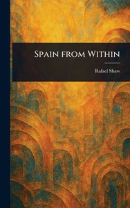 Spain From Within - (Hardback or Cased Book) Spain From Within - (Hardback or Cased Book)