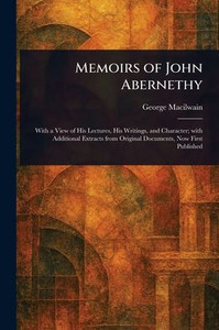 Memoirs of John Abernethy - (Paperback or Softback) Memoirs of John Abernethy - (Paperback or Softback)