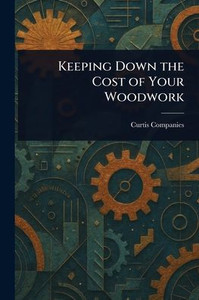 Keeping Down the Cost of Your Woodwork
