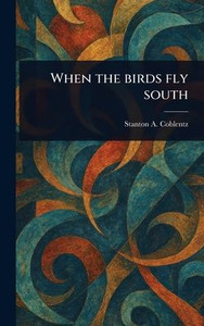 When the Birds Fly South - (Hardback or Cased Book)