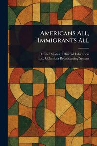 Americans All, Immigrants All - (Paperback or Softback) Americans All, Immigrants All - (Paperback or Softback)