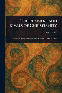 Forerunners and Rivals of Christianity - (Paperback or Softback) Forerunners and Rivals of Christianity - (Paperback or Softback)