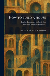 How to Build a House - (Paperback or Softback) How to Build a House - (Paperback or Softback)