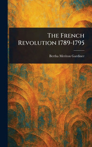 The French Revolution 1789-1795 - (Hardback or Cased Book) The French Revolution 1789-1795 - (Hardback or Cased Book)