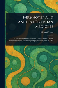 I-em-hotep and Ancient Egyptian Medicine I-em-hotep and Ancient Egyptian Medicine