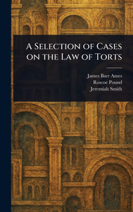 A Selection of Cases on the Law of Torts - (Hardback or Cased Book)