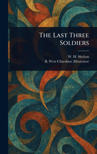 The Last Three Soldiers - (Hardback or Cased Book)