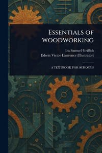 Essentials of Woodworking - (Paperback or Softback)