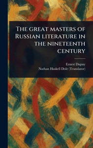 The Great Masters of Russian Literature in the Nineteenth Century - (Hardback or Cased Book)