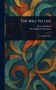 The Will to Live - (Hardback or Cased Book) The Will to Live - (Hardback or Cased Book)