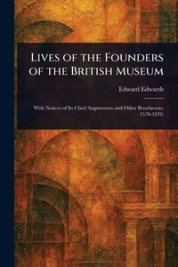 Lives of the Founders of the British Museum - (Paperback or Softback) Lives of the Founders of the British Museum - (Paperback or Softback)
