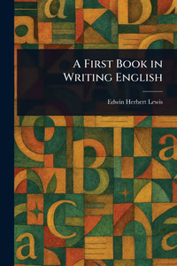 A First Book in Writing English - (Paperback or Softback) A First Book in Writing English - (Paperback or Softback)