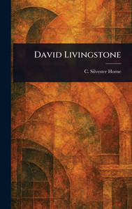 David Livingstone - (Hardback or Cased Book) David Livingstone - (Hardback or Cased Book)