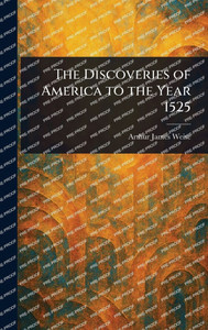 The Discoveries of America to the Year 1525 - (Hardback or Cased Book)