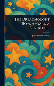 The Dreadnought Boys Aboard a Destroyer - (Hardback or Cased Book)