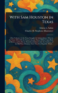 With Sam Houston in Texas - (Hardback or Cased Book) With Sam Houston in Texas - (Hardback or Cased Book)