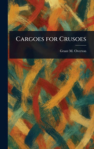 Cargoes for Crusoes - (Hardback or Cased Book)