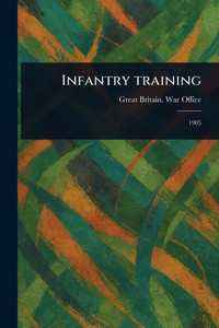 Infantry Training - (Paperback or Softback) Infantry Training - (Paperback or Softback)