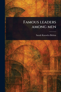 Famous Leaders Among Men - (Paperback or Softback) Famous Leaders Among Men - (Paperback or Softback)