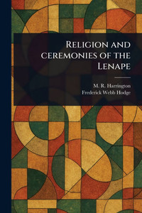 Religion and Ceremonies of the Lenape - (Paperback or Softback)