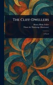 The Cliff-Dwellers - (Hardback or Cased Book) The Cliff-Dwellers - (Hardback or Cased Book)