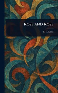 Rose and Rose - (Hardback or Cased Book) Rose and Rose - (Hardback or Cased Book)
