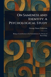 On Sameness and Identity: A Psychological Study - (Paperback or Softback) On Sameness and Identity: A Psychological Study - (Paperback or Softback)