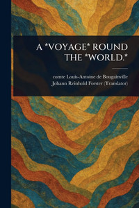 A *Voyage* Round the *World.* - (Paperback or Softback) A *Voyage* Round the *World.* - (Paperback or Softback)