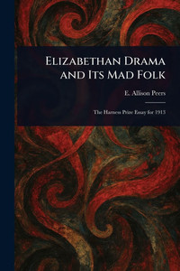 Elizabethan Drama and Its Mad Folk - (Paperback or Softback) Elizabethan Drama and Its Mad Folk - (Paperback or Softback)