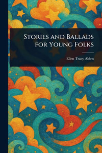 Stories and Ballads for Young Folks - (Paperback or Softback) Stories and Ballads for Young Folks - (Paperback or Softback)