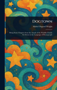 Dogtown - (Hardback or Cased Book) Dogtown - (Hardback or Cased Book)