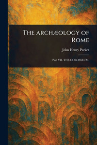 The Archæology of Rome - (Paperback or Softback)