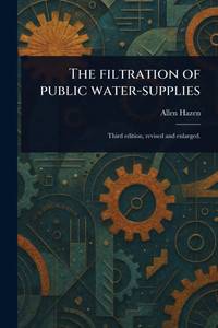 The Filtration of Public Water-supplies - (Paperback or Softback) The Filtration of Public Water-supplies - (Paperback or Softback)