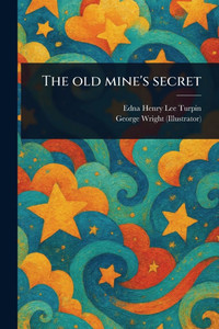 The Old Mine's Secret - (Paperback or Softback) The Old Mine's Secret - (Paperback or Softback)