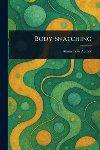 Body-snatching - 9781023572880 Body-snatching - 9781023572880