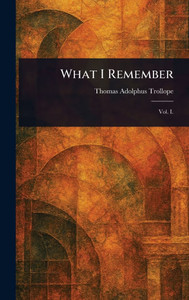 What I Remember - (Hardback or Cased Book)