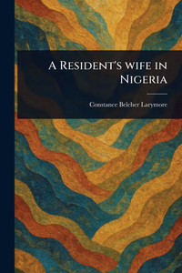 A Resident's Wife in Nigeria - 9781023575041 A Resident's Wife in Nigeria - 9781023575041