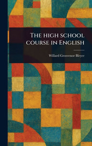The High School Course in English - (Hardback or Cased Book) The High School Course in English - (Hardback or Cased Book)