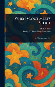 When Scout Meets Scout - (Hardback or Cased Book) When Scout Meets Scout - (Hardback or Cased Book)
