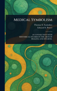 Medical Symbolism - (Hardback or Cased Book) Medical Symbolism - (Hardback or Cased Book)