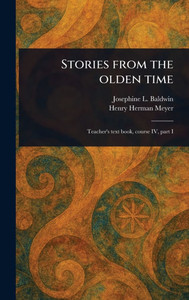 Stories From the Olden Time - (Hardback or Cased Book) Stories From the Olden Time - (Hardback or Cased Book)