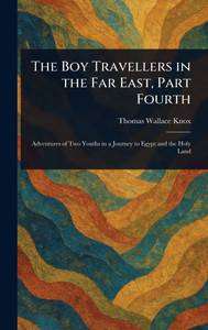 The Boy Travellers in the Far East, Part Fourth - (Hardback or Cased Book)