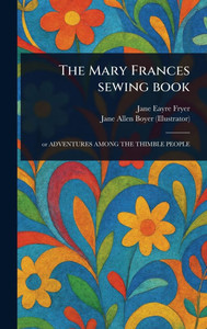 The Mary Frances Sewing Book - (Hardback or Cased Book) The Mary Frances Sewing Book - (Hardback or Cased Book)