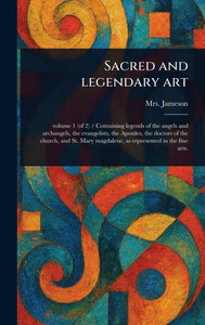 Sacred and Legendary Art - (Hardback or Cased Book)