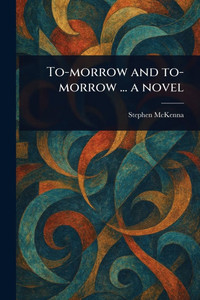 To-morrow and To-morrow ... a Novel - (Paperback or Softback)